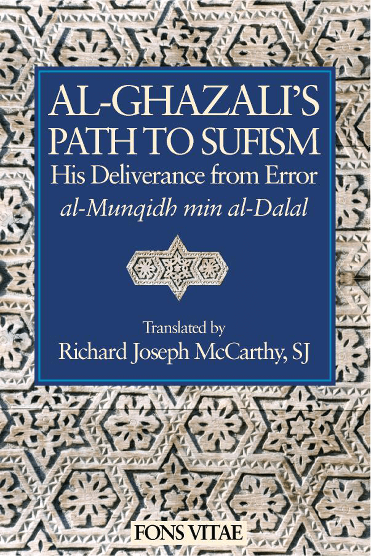 AlGhazali Path To Sufism His Deliverance From Error Fons Vitae