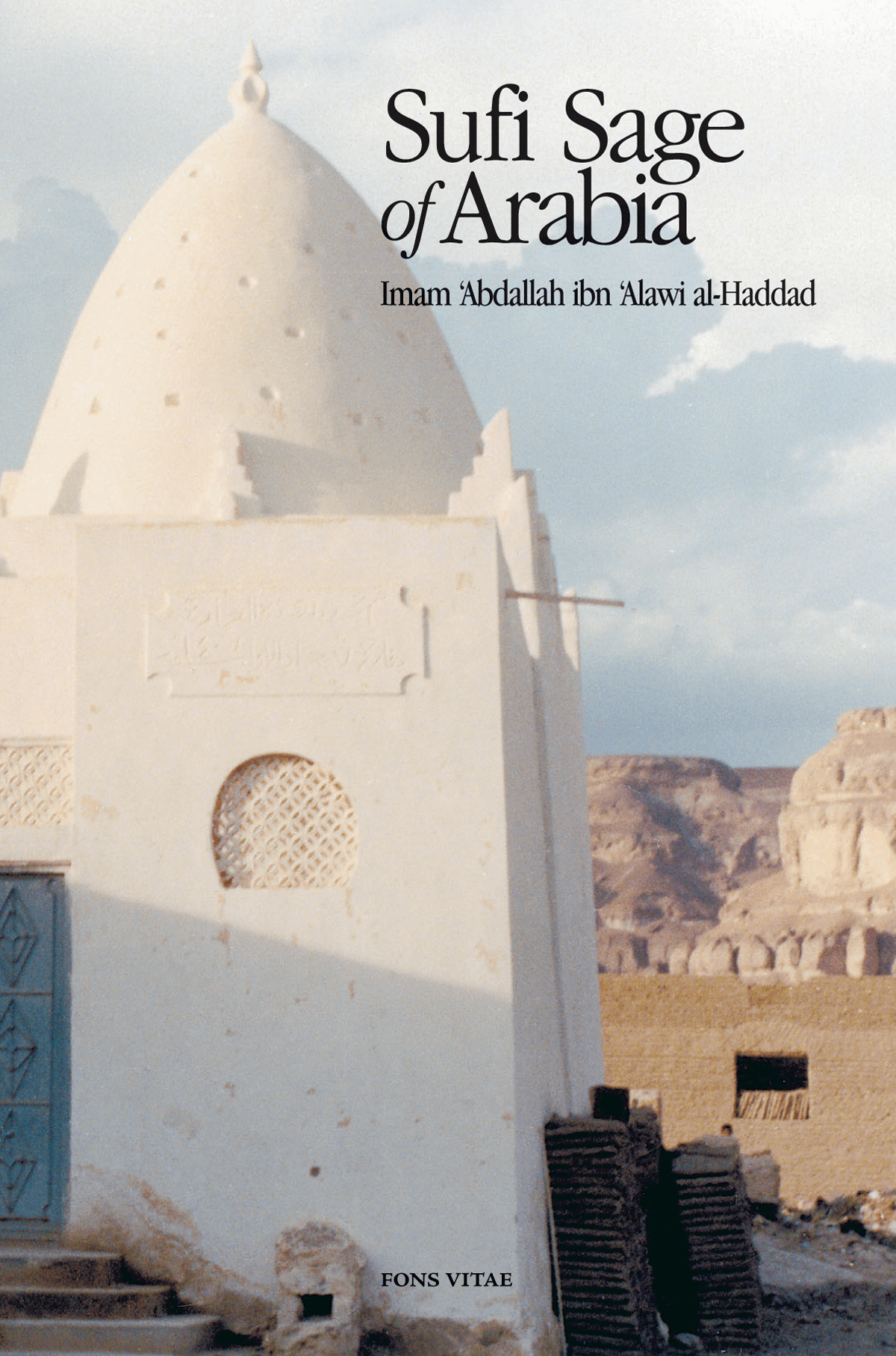 Sufi Sage of Arabia: Imam 'Abdallah ibn 'Alawi al-Haddad - Fons ...