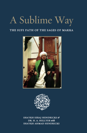 A Sublime Way - The Sufi Path of the Sages of Makka