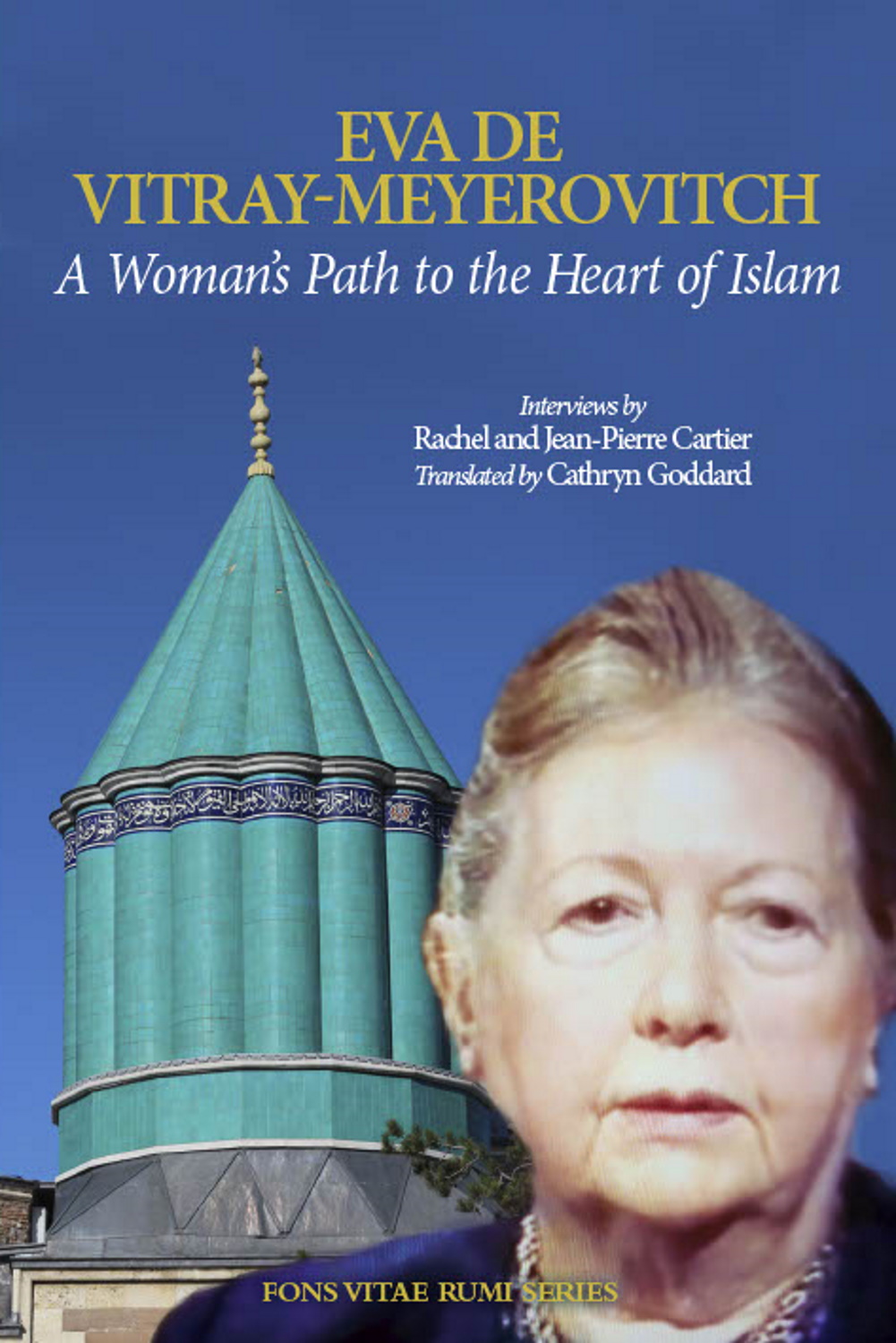 Eva de Vitray Meyerovitch - A Woman's Path to the Heart of Islam - Fons Vitae Publishing