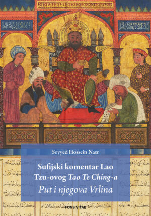 Sufijski komentar Lao Tzu-ovog Tao Te Ching-a:  Put i njegova Vrlina - Seyyed Hossein Nasr (PDF version)