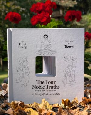 The Four Noble Truths and the Six Paramitas and the Eightfold Path (illustrated)