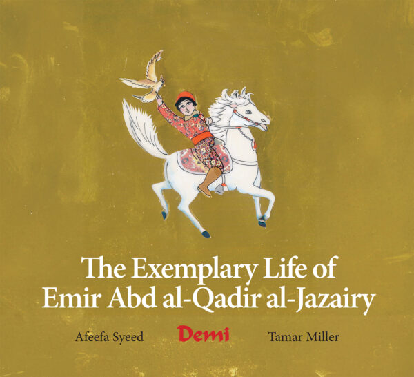 The Exemplary Life of Emir Abd al-Qadir al Jazairy