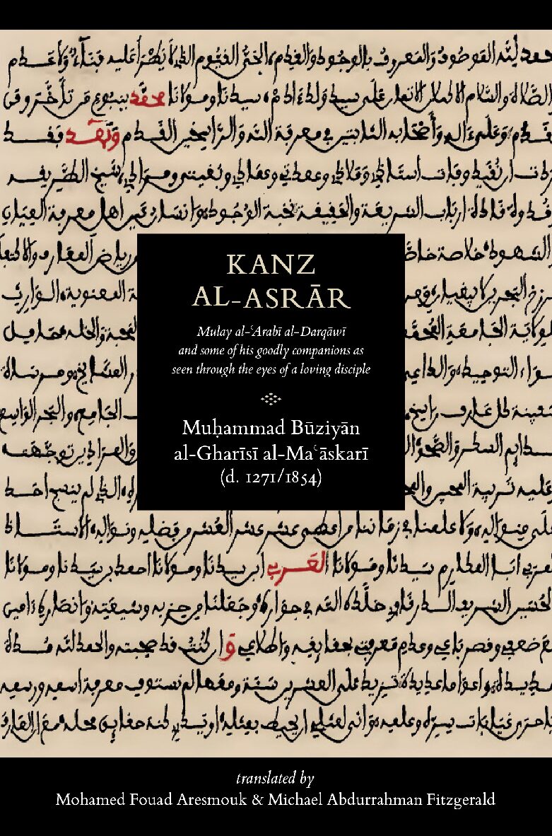 Kanz al-Asrar: Mulay al-Arabi al-Darqawi as Seen Through the Eyes of a Loving Disciple