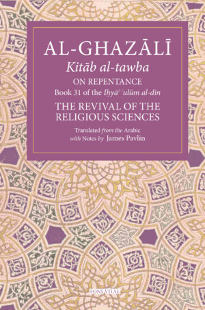 Ghazali: The Book of Repentance - Book 31